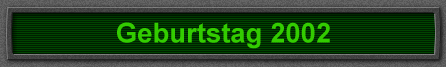 Geburtstag 2002